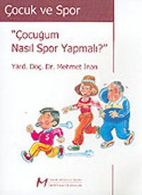 Çocuk ve Spor / Çocuğum Nasıl Spor Yapmalı