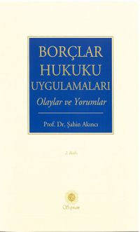 Borçlar Hukuku Uygulamaları & Olaylar ve Yorumlar