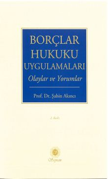 Borçlar Hukuku Uygulamaları & Olaylar ve Yorumlar