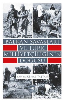 Balkan Savaşları ve Türk Milliyetçiliğinin Doğuşu - Yahya Kemal Taştan