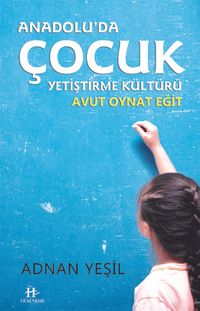 Anadolu'da Çocuk Yetiştirme Kültürü & Avut Oynat Eğit