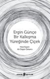 Ergin G&uuml;n&ccedil;e - Bir Kalkışma Y&uuml;reğinde &Ccedil;i&ccedil;ek