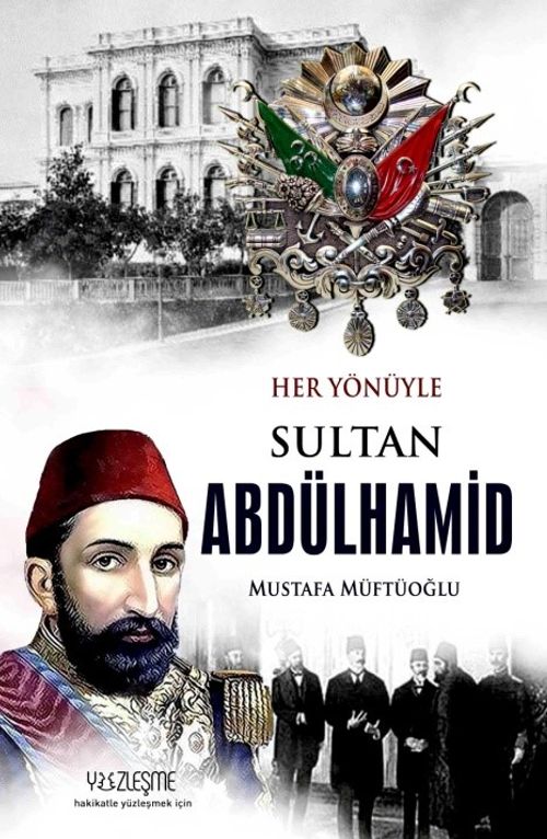 Her Yönüyle  Sultan Abdülhamid