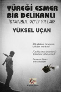 Yüreği Esmer Bir Delikanlı & İstanbul 90'lı Yıllar