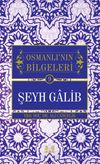 Şeyh Galib / Osmanlı'nın Bilgeleri