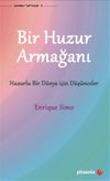 Bir Huzur Armağanı & Huzurlu Bir D&uuml;nya İ&ccedil;in D&uuml;ş&uuml;nceler