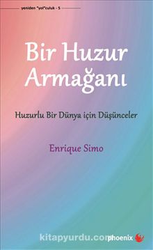 Bir Huzur Armağanı & Huzurlu Bir Dünya İçin Düşünceler - Enrique Simo