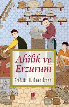 Ahilik ve Erzurum - Prof. Dr. H. Ömer Özden