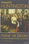 Asker ve Devlet / Sivil - Asker İlişkilerinin Kuram ve Siyasası