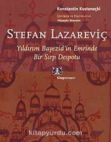 Stefan Lazarevic & Yıldırım Bayezid'in Emrinde Bir Sırp Despotu