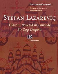Stefan Lazarevic & Yıldırım Bayezid'in Emrinde Bir Sırp Despotu