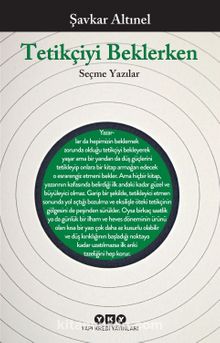 Tetikçiyi Beklerken & Seçme Yazılar - Şavkar Altınel