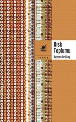 Risk Toplumu & Belirsizlikler ve Söylentiler Sosyolojisi