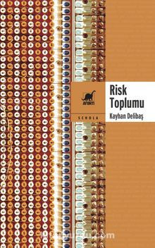 Risk Toplumu & Belirsizlikler ve Söylentiler Sosyolojisi - Kayhan Delibaş