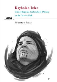 Kaybolan İzler & Güneydoğu’da Geleneksel Dövme ya da Dek ve Dak