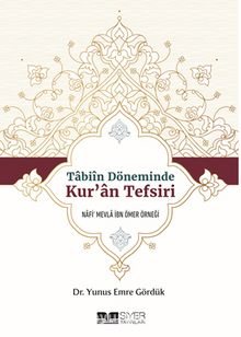 Tabiin Döneminde Kur’an Tefsiri & Nafi’ Mevla İbn Ömer Örneği - Doç. Dr. Yunus Emre Gördük