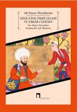 Maşi-zade Fikri Çelebi ve Ebkar-ı Efkar'ı & On Altıncı Yüzyıldan Sıradışı Bir Aşk Hikayesi