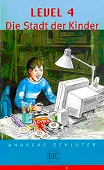 Level:4 Die Stadt der Kinder (Stufe-3) 1200 wörter -Almanca Okuma Kitabı