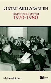 Ortak Aklı Ararken & Tüsiad'ın İlk On Yılı 1970-1980