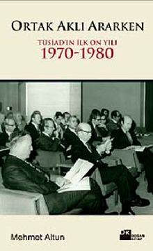 Ortak Aklı Ararken & Tüsiad'ın İlk On Yılı 1970-1980