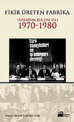 Fikir Üreten Fabrika & Tüsiad'ın İlk On Yılı 1970-1980