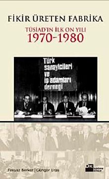 Fikir Üreten Fabrika & Tüsiad'ın İlk On Yılı 1970-1980