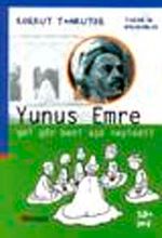 Yunus Emre : Gel Gör Beni Aşk Neyledi