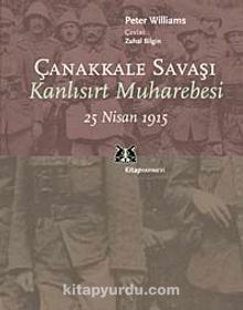 Çanakkale Savaşı & Kanlısırt Muharebesi 25 Nisan 1915 - Peter Williams