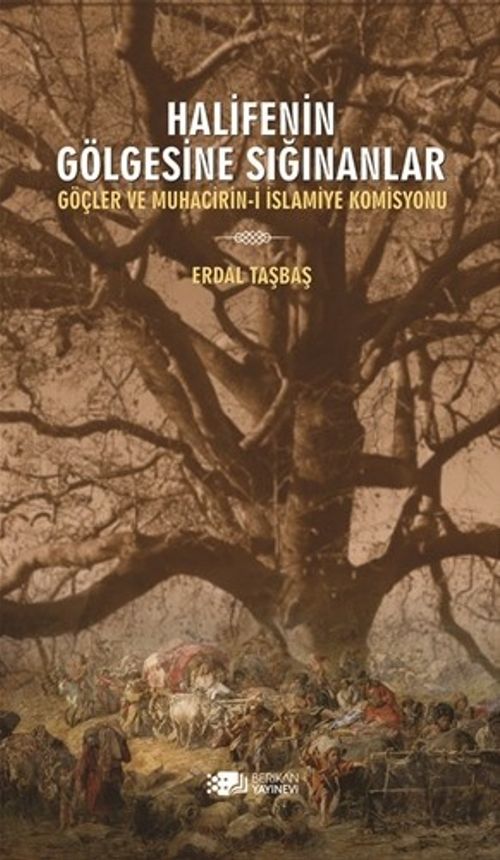 Halifenin Gölgesine Sığınanlar &  Göçler ve Muhacirin-i İslamiye Komisyonu