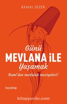 Günü Mevlana ile Yaşamak - Kemal Sezer