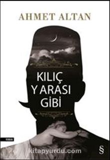 Kılıç Yarası Gibi - Ahmet Altan