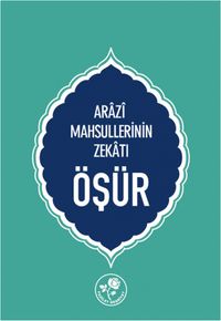 Öşür & Arazi Mahsullerinin Zekatı