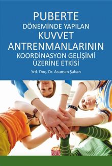 Puberte Döneminde Yapılan Kuvvet Antrenmanlarının Koordinasyon Gelişimi Üzerine Etkisi