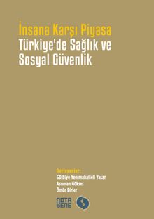 Türkiye'de Sağlık ve Sosyal Güvenlik & İnsana Karşı Piyasa