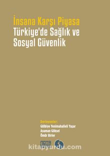 Türkiye’de Sağlık ve Sosyal Güvenlik & İnsana Karşı Piyasa - Bilinmeyen Yazar