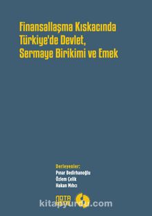 Finansallaşma Kıskacında Türkiye’de Devlet, Sermaye Birikimi ve Emek