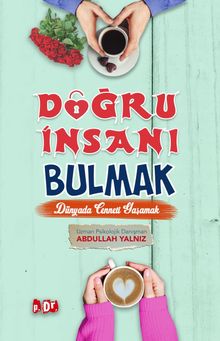 Doğru İnsanı Bulmak & Dünyada Cenneti Yaşamak