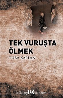 Tek Vuruşta Ölmek - Tuba Kaplan