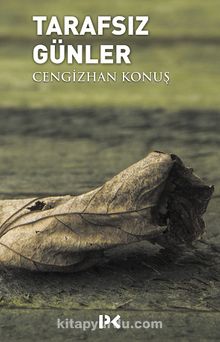 Tarafsız Günler - Cengizhan Konuş
