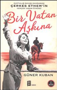 Bir Vatan Aşkına Çerkez Ethem ve Ailelesinin Gerçek Öyküsü