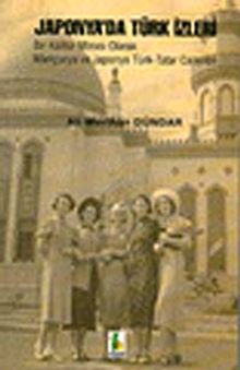 Japonya'da Türk İzleri & Bir Kültür Mirası Olarak Mançurya ve Japonya Türk - Tatar Camileri