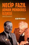 Necip Fazıl Adnan Menderes İlişkisi & Mektuplarla ve Belgelerle