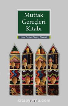 Mutfak Gereçleri Kitabı - Emine Gürsoy Naskali