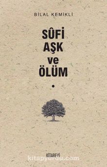 Sufi Aşk ve Ölüm - Dr. Bilal Kemikli