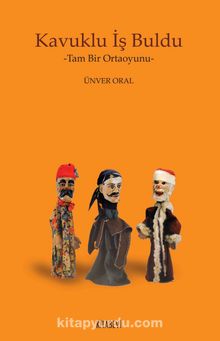 Kavuklu İş Buldu & Tam Bir Ortaoyunu - Ünver Oral