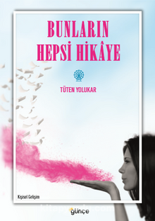 Bunların Hepsi Hikaye - Tüten Yolukar