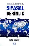 K&uuml;reselleşme Girdabında Siyasal derinlik