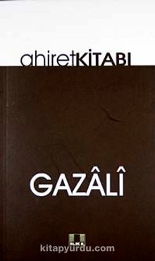 Ahiret Kitabı - İmam Gazali