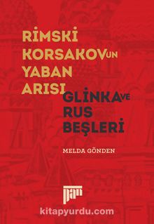 Rimski-Korsakov’un Yaban Arısı & Glinka ve Rus Beşleri 