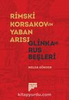 Rimski-Korsakov’un Yaban Arısı & Glinka ve Rus Beşleri